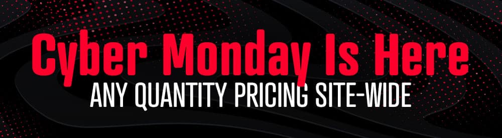 Cyber Monday 2020 is here with any quantity pricing site-wide.